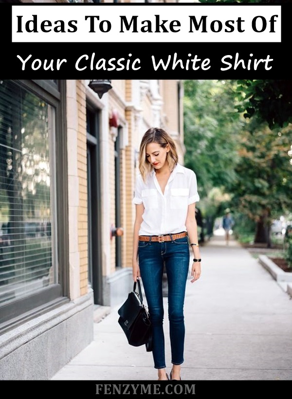 Ideas To Make Most Of Your Classic White Shirt (1)