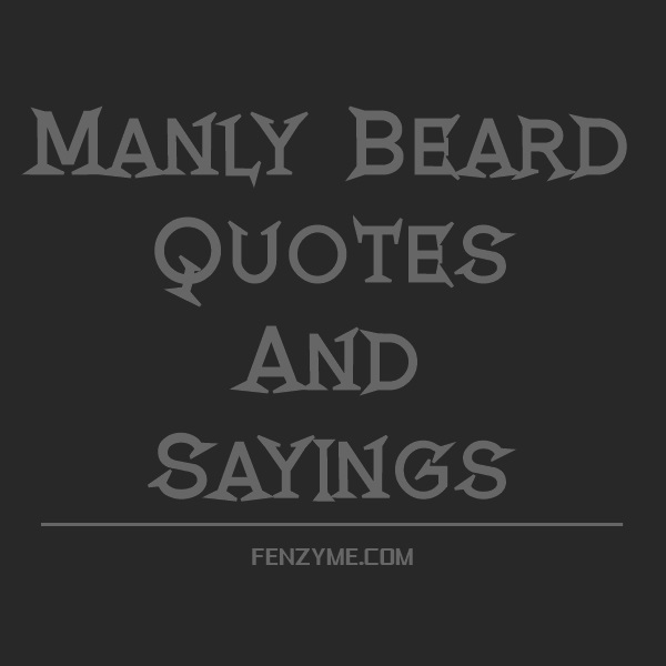 Manly Beard Quotes And Sayings (1)