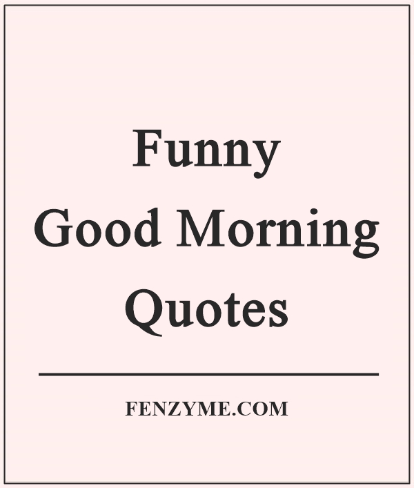 funny-good-morning-quotes-6