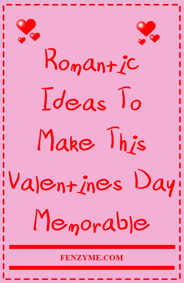 romantic-ideas-to-make-this-valentines-day-memorable-2