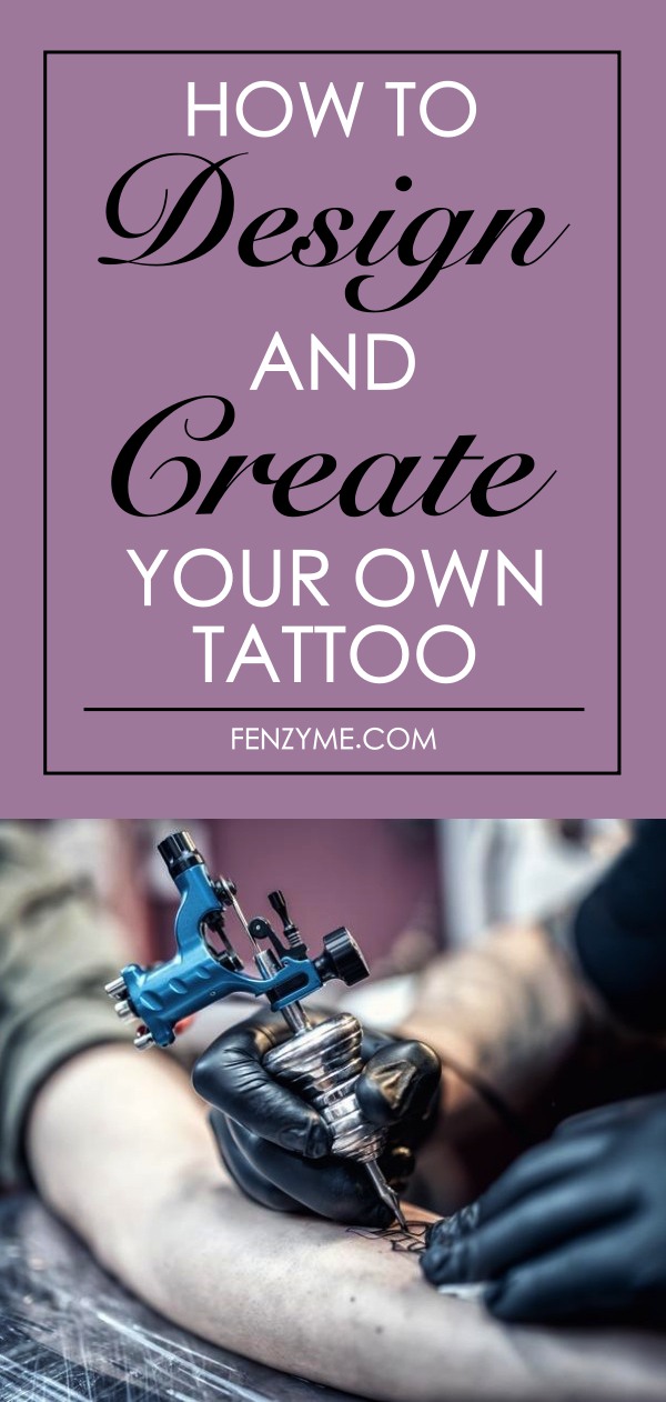 How To Design And Create Your Own Tattoo