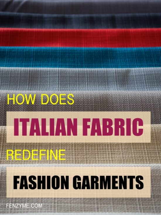 How does Italian Fabric Redefine Fashion Garments? Fashion Enzyme
